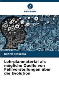 Lehrplanmaterial als mögliche Quelle von Fehlvorstellungen über die Evolution
