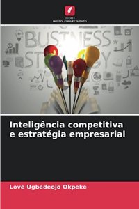 Inteligência competitiva e estratégia empresarial