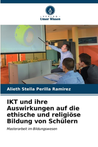 IKT und ihre Auswirkungen auf die ethische und religiöse Bildung von Schülern