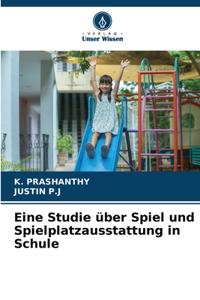 Eine Studie über Spiel und Spielplatzausstattung in Schule