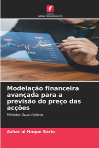 Modelação financeira avançada para a previsão do preço das acções