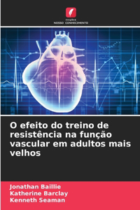 O efeito do treino de resistência na função vascular em adultos mais velhos