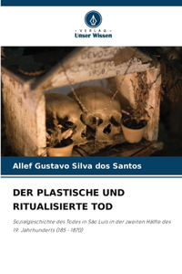 Der Plastische Und Ritualisierte Tod