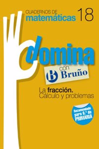 Cuadernos Domina Matematicas 18 La fraccion. Calculo y problemas