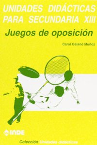 Juegos de oposicion. Unidades didacticas para Secundaria XIII