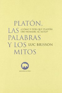 Platon, las palabras y los mitos : Â¿como y porque Planton designo el mito?