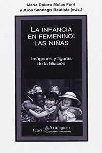 LA INFANCIA EN FEMENINO: LAS NINAS: Imagenes y figuras de la filiacion (Akademeia) (Spanish Edition)