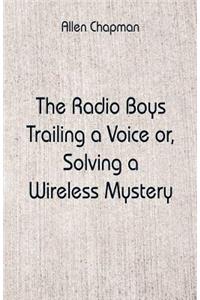 Radio Boys Trailing a Voice