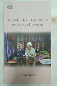 The Exile Tibetan Community : Problems and Prospects