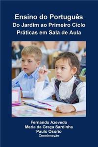 Ensino do Português. Do Jardim ao Primeiro Ciclo. Práticas em Sala de Aula