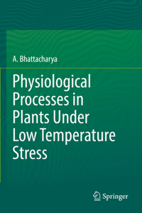 Physiological Processes in Plants Under Low Temperature Stress