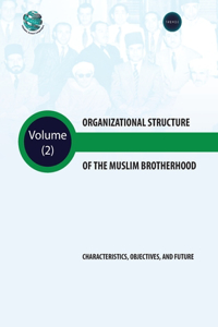 Organizational Structure of the Muslim Brotherhood Characteristics, objectives, and future