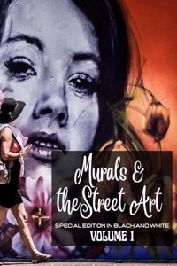 Murals and The Street Art in Special Edition Black and White
