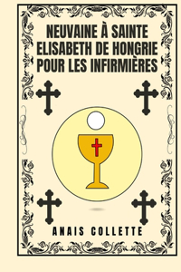 Neuvaine à Sainte Elisabeth de Hongrie pour les infirmières