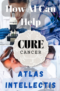 How AI Can Help Cure Cancer