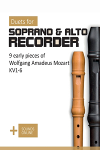 Duets for Soprano & Alto Recorder - 9 early pieces by Wolfgang Amadeus Mozart KV 1-6