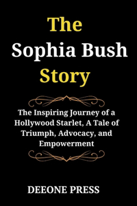 The Sophia Bush Story