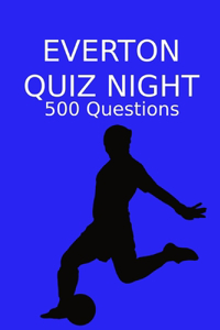 Everton Quiz Night: 500 Questions And Answers