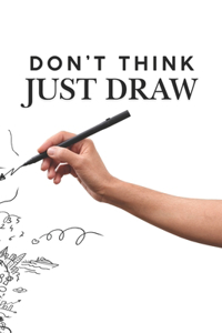 Don't Think Just Draw