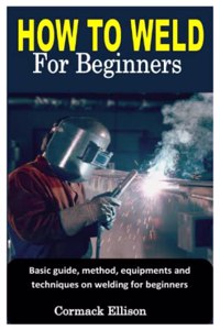 How to Weld for Beginners