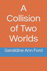 A Collision of Two Worlds