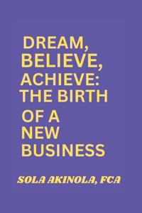 Dream, Believe, Achieve