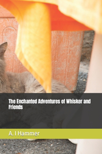 Enchanted Adventures of Whisker and Friends