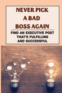 Never Pick A Bad Boss Again