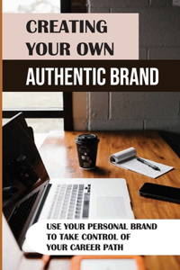 Creating Your Own Authentic Brand