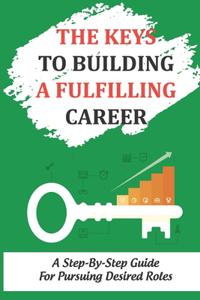 Keys To Building A Fulfilling Career