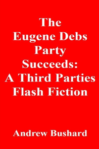 The Eugene Debs Party Succeeds