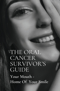 Oral Cancer Survivor's Guide