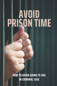 Avoid Prison Time
