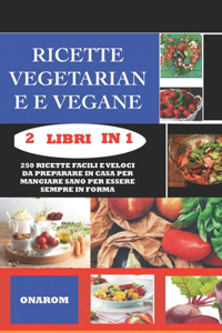 Ricette Vegetariane E Vegane 2 Libri in 1