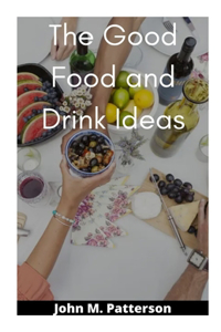 Good Food and Drink Ideas