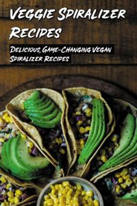 Veggie Spiralizer Recipes
