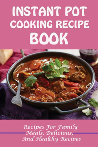 Instant Pot Cooking Recipe Book