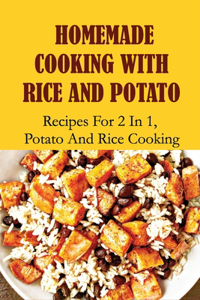 Homemade Cooking With Rice And Potato