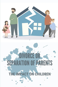 Divorce Or Separation Of Parents