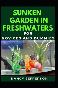 Sunken Garden In Freshwaters For Novices And Dummies