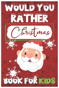 Would You Rather Christmas Book for Kids