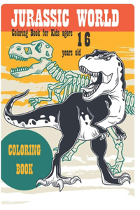 Jurassic World Coloring Book for Kids ages 16 years old: Perfect Dinosaurs coloring book Gift For Kids and Adults, Mega Fan of Jurassic World With Amazing Artwork. Keep Them Happy.