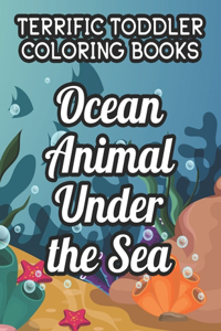 Terrific Toddler Coloring Book Ocean Animal Under The Sea