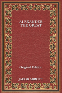 Alexander the Great - Original Edition
