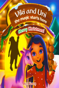 Viki and Uni: The magic starts here! Merry Christmas!: Christmas unicorn baby picture book for girls age 4-8 with gorgeous pictures and coloring pages