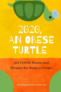 2020, An Obese Turtle