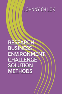 Research Business Environment Challenge Solution Methods