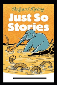 Just so Stories Annotated