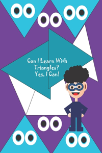 Can I Learn With Triangles? Yes, I Can!
