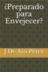 ¿Preparado para Envejecer?